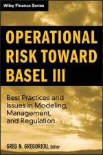 Operational Risk toward Basel 3 - Best Practices and Issues in Modeling, Management and Regulation