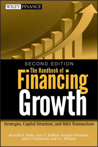 Handbook of Financing Growth (Kenneth H. Marks,Larry E. Robbins,Gonzalo Fernandez,John P. Funkhouser,D.L. Williams)(Twarda)