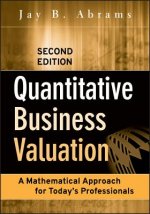 Quantitative Business Valuation - A Mathematical Approach for Today's Professionals 2e