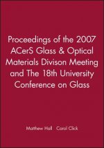 Proceedings of the 2007 ACerS Glass & Optical Materials Divison Meeting and the 18th University Conference on Glass