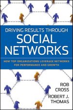 Driving Results Through Social Networks - How Top Organizations Leverage Networks for Performance and Growth