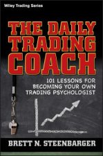 Daily Trading Coach - 101 Lessons for Becoming  Your Own Trading Psychologist