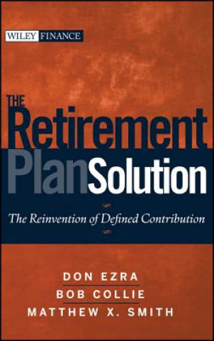 Retirement Plan Solution - The Reinvention of Defined Contribution