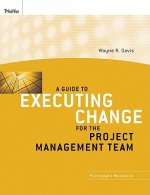 Guide to Executing Change for the Project Management Team