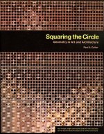 Squaring the Circle - Geometry in Art and Architecture