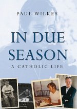 In Due Season - A Catholic Life