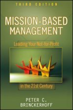 Mission-Based Management - Leading Your Not-for- Profit In the 21st Century 3e