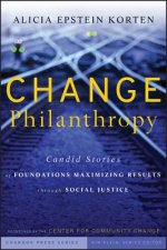 Change Philanthropy - Candid Stories of Foundations Maximizing Results Through Social Justice