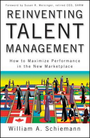 Reinventing Talent Management - How to Maximize Performance in the New Marketplace