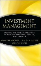 Investment Management - Meeting the Noble Challenges of Funding Pensions, Deficits, and Growth