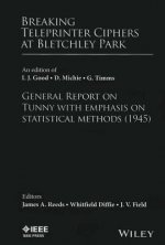 Breaking Teleprinter Ciphers at Bletchley Park - an edition of I. J. Good, D. Michie, and G. Timms, General Report on Tunny with emphasis on...