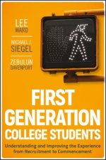 First-Generation College Students - Understanding and Improving the Experience from Recruitment to Commencement