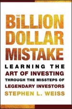 Billion Dollar Mistake - Learning the Art of Investing Through the Missteps of Legendary Investors