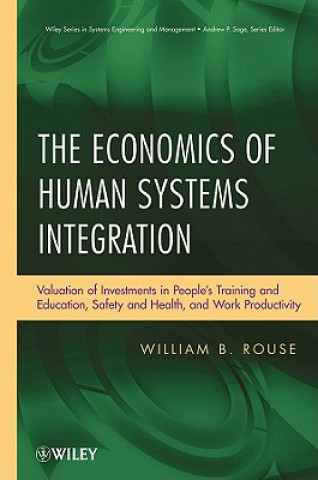 Economics of Human Systems Integration - Valuation of Investments in People's Training and Education Safety and Health and Work Productivit