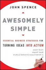 Awesomely Simple - Essential Business Strategies for Turning Ideas into Action