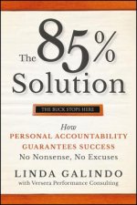 85% Solution - How Personal Accountability Guarantees Success -- No Nonsense, No Excuses