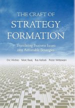 Craft of Strategy Formation - Translating Business Issues into Actionable Strategies