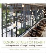Design Details for Health - Making the Most of Design's Healing Potential 2e