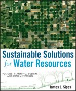 Sustainable Solutions for Water Resources - Policies Planning Design and Implementation