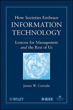 How Societies Embrace Information Technology - Lessons for Management and the Rest of Us
