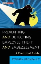 Preventing and Detecting Employee Theft and Embezzlement - A Practical Guide