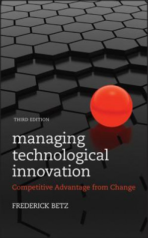 Managing Technological Innovation - Competitive Advantage from Change 3e