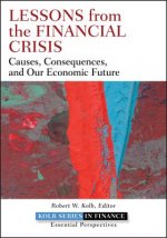 Lessons from the Financial Crisis - Causes Consequences and Our Economic Future