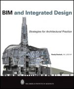 BIM and Integrated Design - Strategies for Architectural Practice