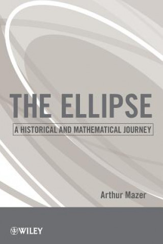 Ellipse - A Historical and Mathematical Journey