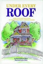 Under Every Roof - A Kid's Style and Field Guide to the Architecture of American Houses