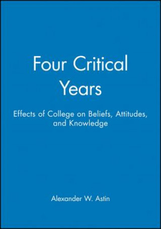 Four Critical Years - Effects of College on Beliefs, Attitudes, and Knowledge
