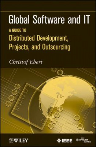 Global Software and IT - A Guide to Distributed Development, Projects and Outsourcing