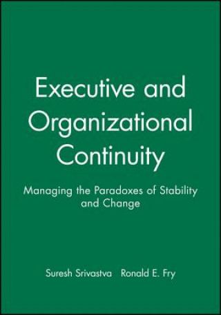 Executive and Organizational Continuity - Managing  the Paradoxes of Stability and Change