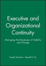 Executive and Organizational Continuity - Managing  the Paradoxes of Stability and Change