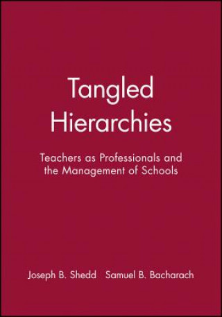 Tangled Hierarchies - Teachers as Professionals and the Management of Schools