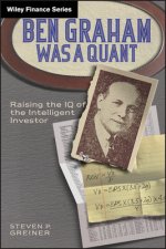 Ben Graham Was a Quant - Raising the IQ of the Intelligent Investor
