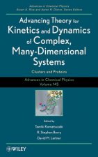 Advancing Theory for Kinetics and Dynamics of Comp lex, Many-Dimensional Systems: Clusters and Protei ns, Advances in Chemical Physics Volume 145