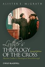 Luther's Theology of the Cross - Martin Luther's Theological Breakthrough 2e
