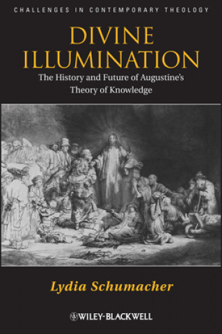 Divine Illumination - The History and Future of Augustine's Theory of Knowlege
