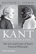 Kant and Applied Ethics - The Uses and Limits of Kant's Practical Philosophy