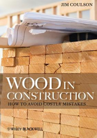 Wood in Construction - How to Avoid Costly Mistakes (Jim Coulson)(Puha kötésű)