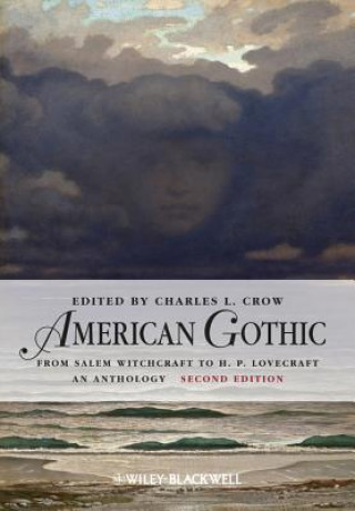 American Gothic - From Salem Witchcraft to H. P. Lovecraft, An Anthology 2e