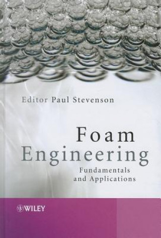 Foam Engineering - Fundamentals and Applications
