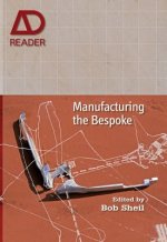 Manufacturing the Bespoke - Making and Prototyping  Architecture