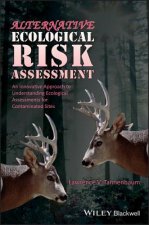 Alternative Ecological Risk Assessment - An Innovative Approach to Understanding Ecological Assessments for Contaminated Sites