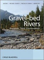 Gravel-bed Rivers - Processes, Tools, Environments