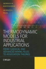 Thermodynamic Models for Industrial Applications -  From Classical and Advanced Mixing Rules to Association Theories