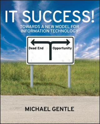 It Success ! - Towards a New Model for Information  Technology
