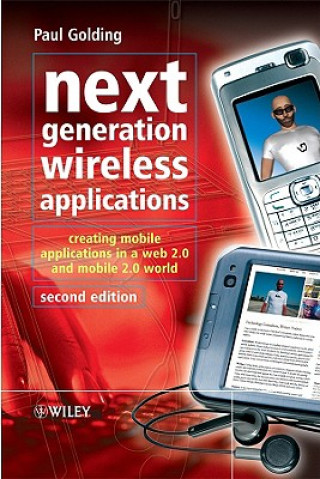 Next Generation Wireless Applications - Creating Mobile Applications in a Web 2.0 World and Mobile 2.0 World 2e