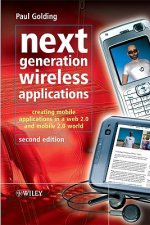 Next Generation Wireless Applications - Creating Mobile Applications in a Web 2.0 World and Mobile 2.0 World 2e